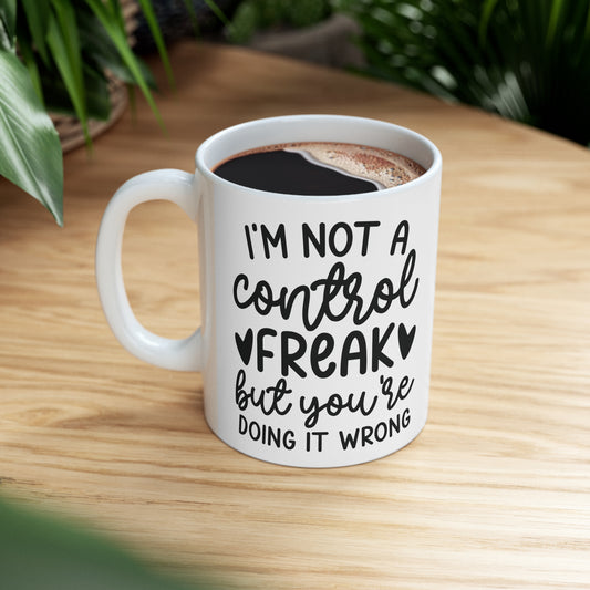 I'm Not a Control Freak Ceramic Mug, 11oz