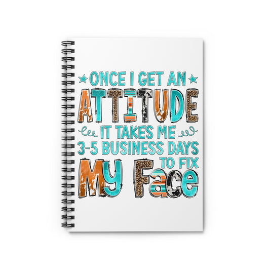 Once I get an Attitude (White): Spiral Notebook - Ruled Line